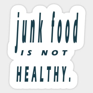 junk food is not healthy Sticker